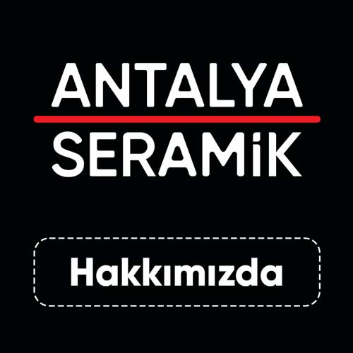 Antalya Seramik Hakkımızda